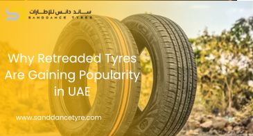 Why Retreaded Tyres Are Gaining Popularity in UAE
