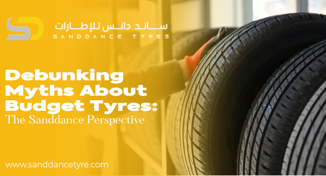 Debunking Myths About Budget Tyres: The Sanddance Perspective