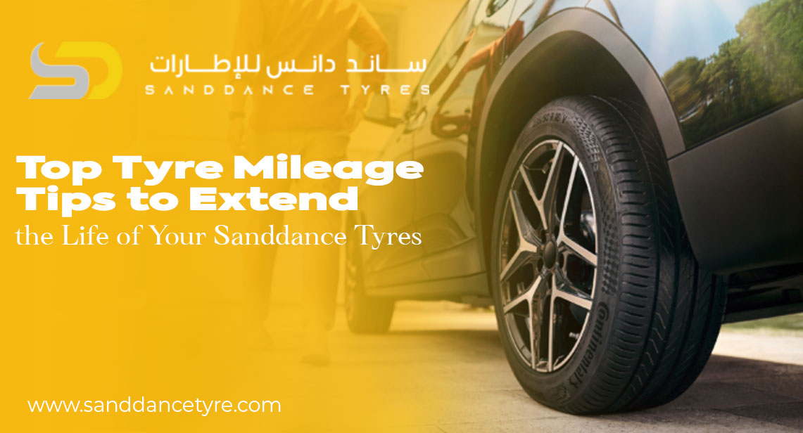 Top Tyre Mileage Tips to Extend the Life of Your Sanddance Tyres