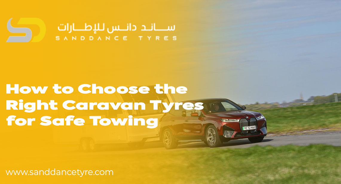 How to Choose the Right Caravan Tyres for Safe Towing