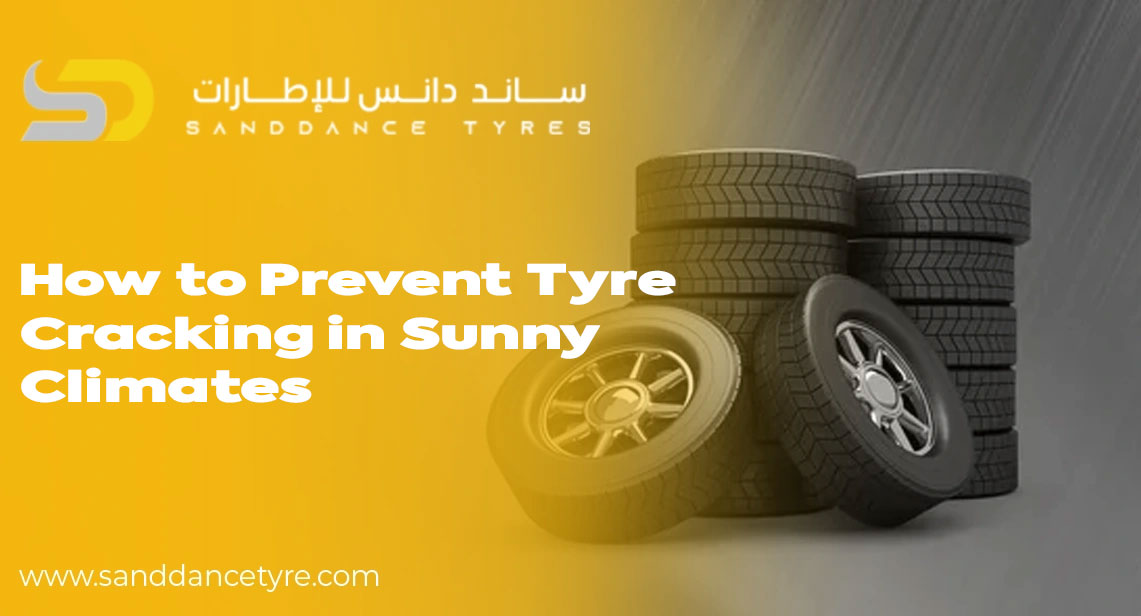 Tyre Cracking Prevention in Sunny Climates: Expert Maintenance Tips