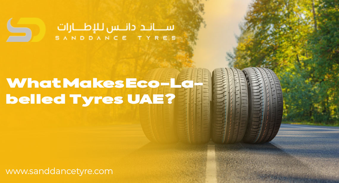 What Makes Eco-Labelled Tyres UAE?
