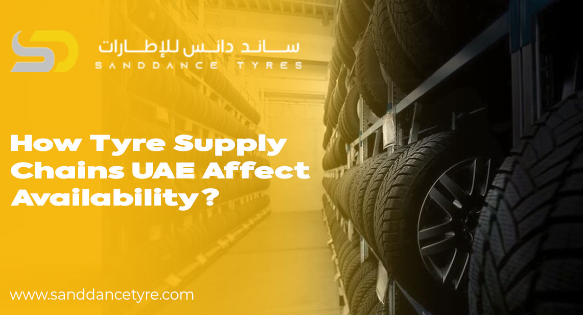How Tyre Supply Chain UAE Affects Availability