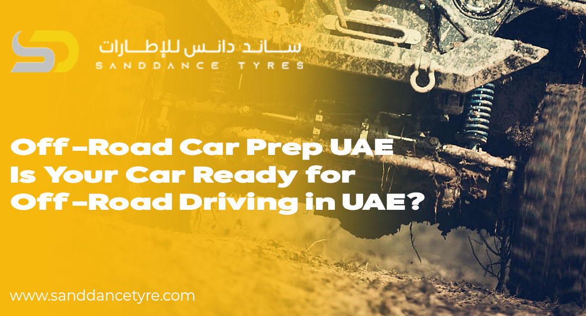 Off-Road Car Prep UAE – Is Your Car Ready for Off-Road Driving in the UAE?