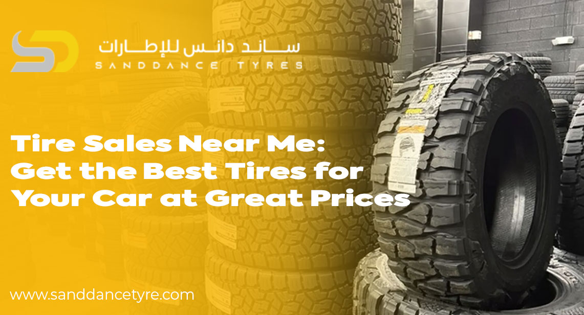 Tire Sales Near Me: Get the Best Tires for Your Car at Great Prices