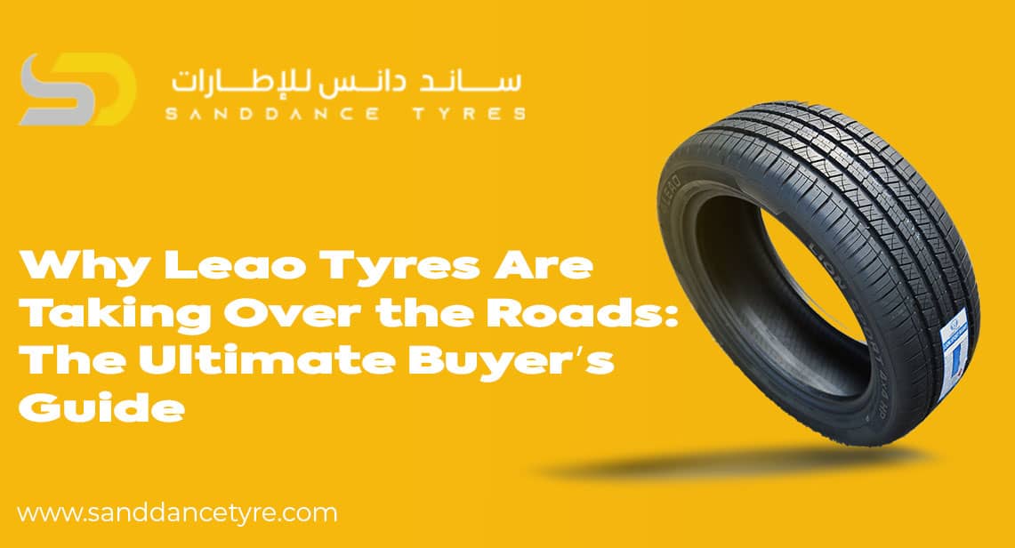 Why Leao Tyres Are Taking Over the Roads: The Ultimate Buyer’s Guide