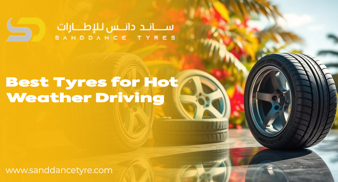 Best Tyres for Hot Weather Driving: Top Picks and Buying Guide