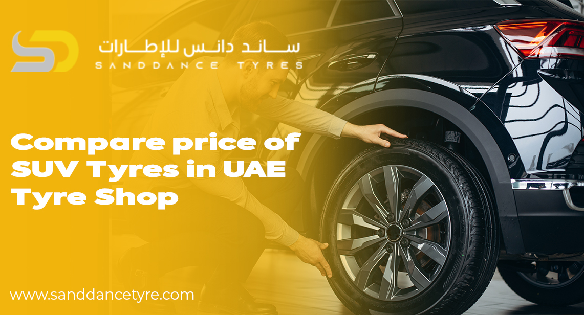 Compare SUV Tyre Prices in UAE—Best Deals at Leading Tyre Shops