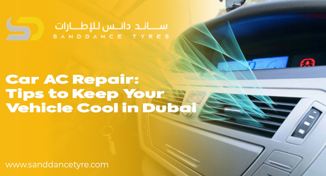 Car AC Repair: Tips to Keep Your Vehicle Cool in Dubai
