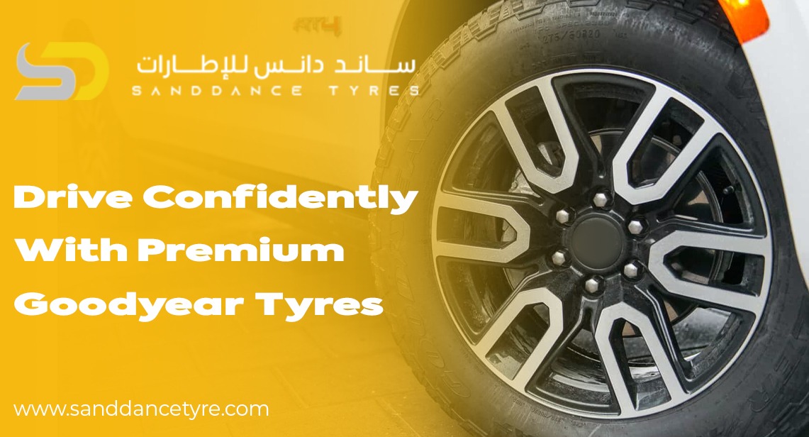 Drive Confidently with Premium Goodyear Tyres