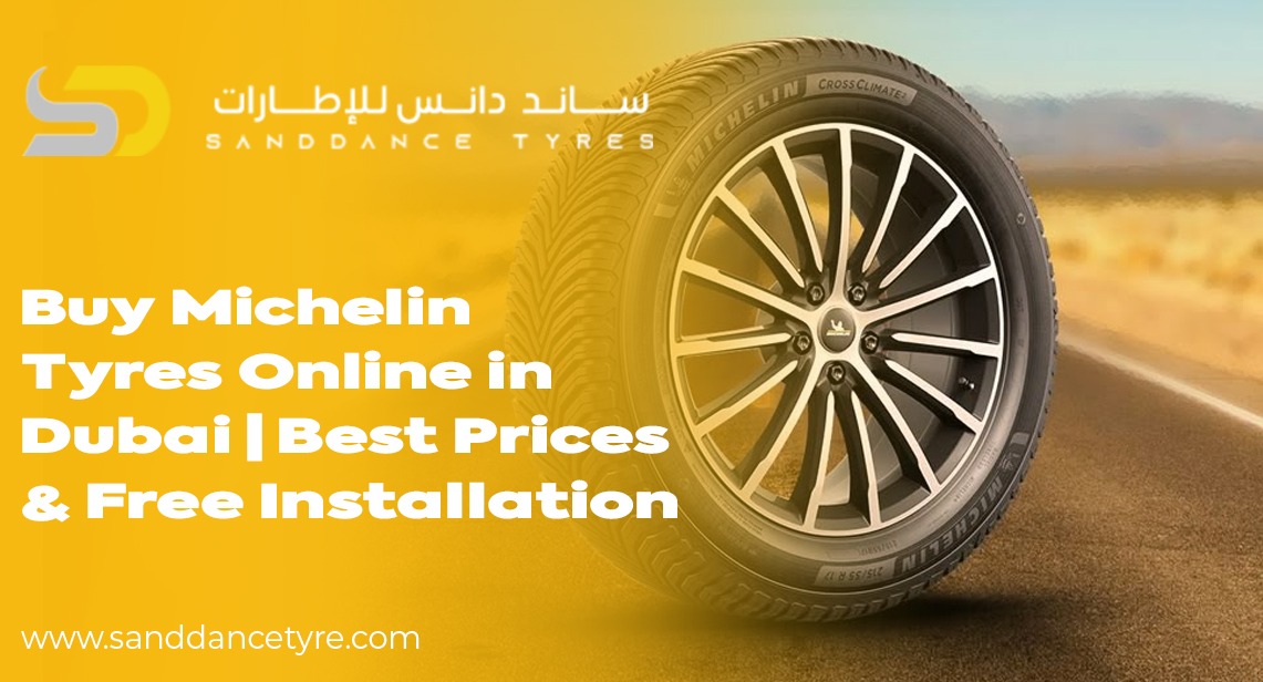 Buy Michelin Tyres Online in Dubai | Best Prices & Free Installation