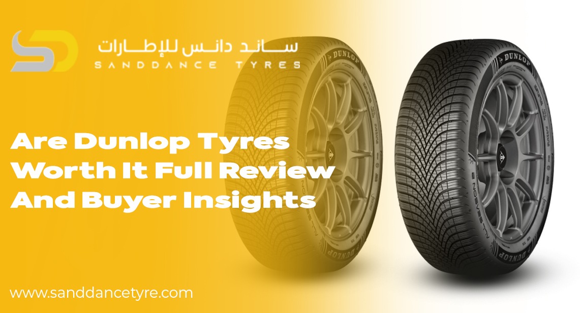 Are Dunlop Tyres Worth It Full Review and Buyer Insights