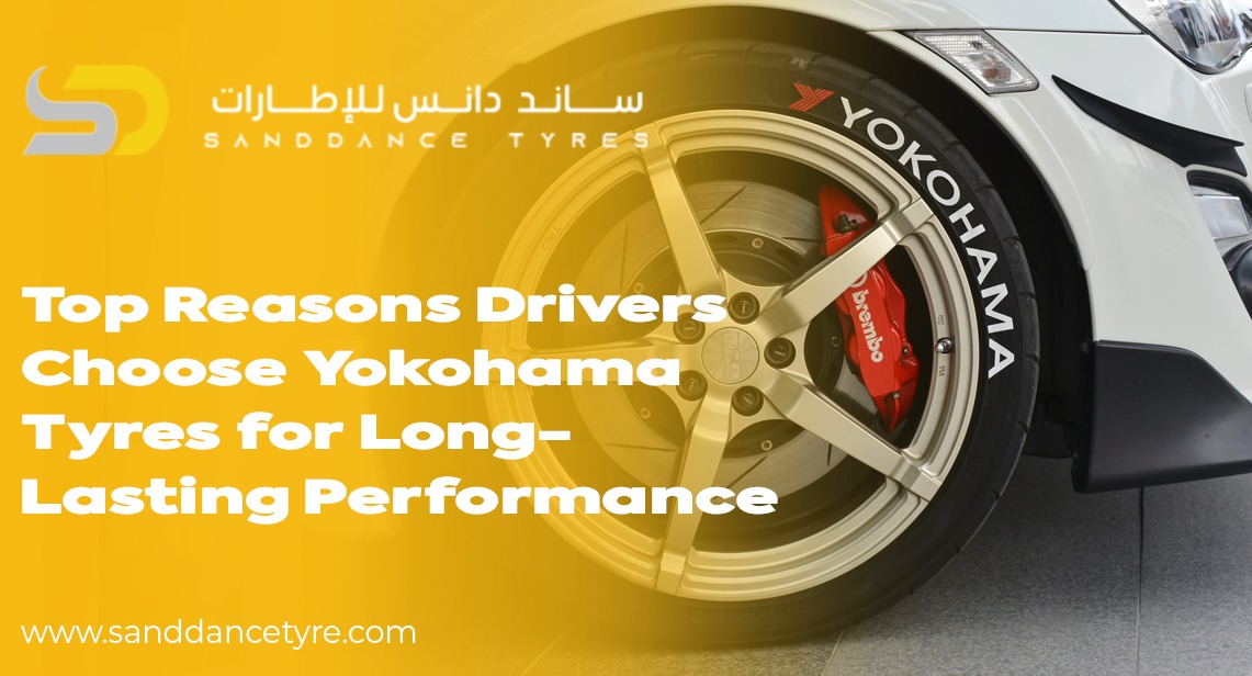 Top Reasons Drivers Choose Yokohama Tyres for Long-Lasting Performance