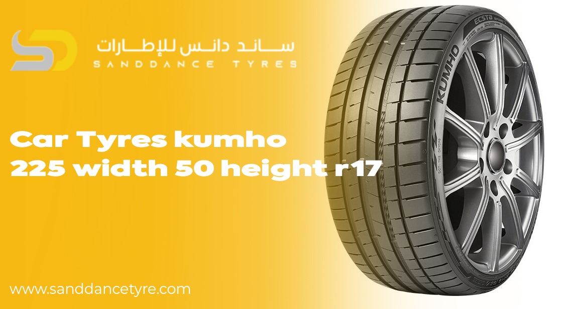 Car Tyres Kumho 225 Width 50 Height R17 – Expert Guide & Buying Help