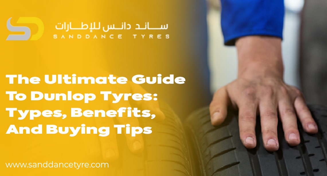 The Ultimate Guide to Dunlop Tyres: Types, Benefits, and Buying Tips
