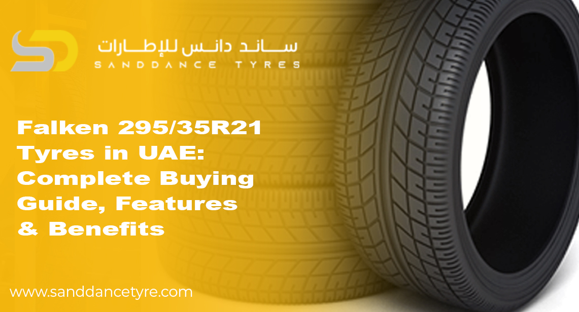 Falken 295/35R21 Tyres in UAE: Complete Buying Guide, Features & Benefits