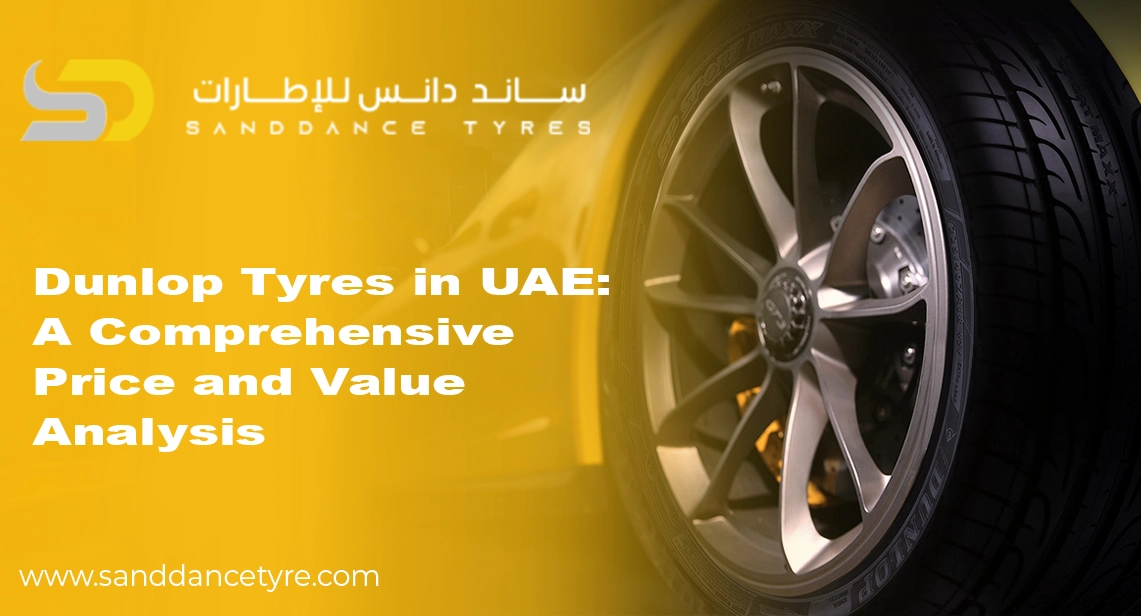Dunlop Tyres in UAE: A Comprehensive Price and Value Analysis