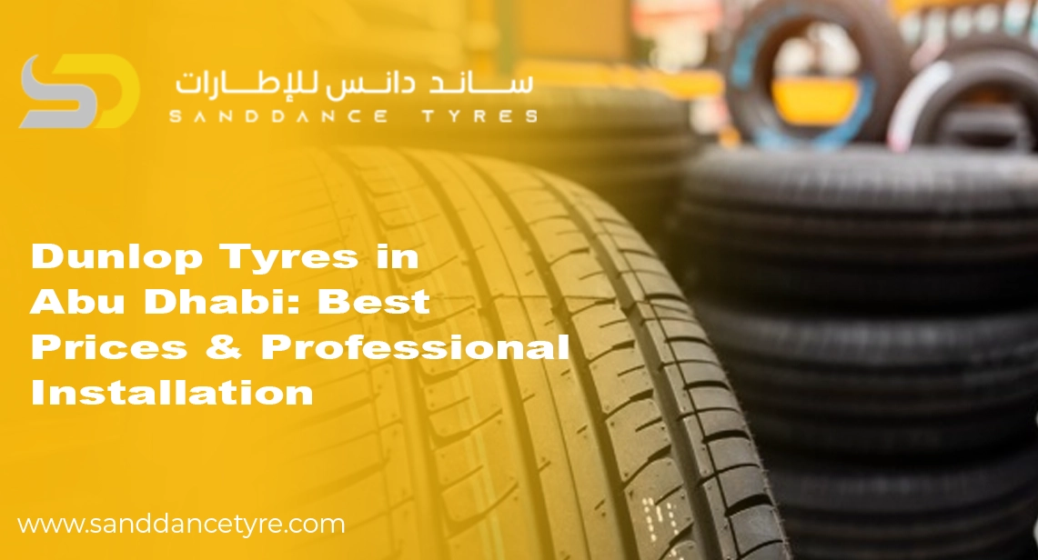 Dunlop Tyres in Abu Dhabi: Best Prices & Professional Installation