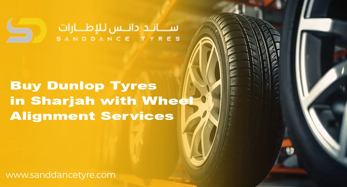 Buy Dunlop Tyres in Sharjah with Wheel Alignment Services