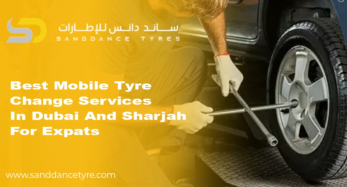 Best Mobile Tyre Change Services in Dubai and Sharjah for Expats