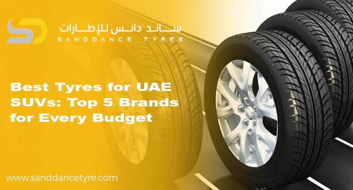 Best Tyres for UAE SUVs: Top 5 Brands for Every Budget