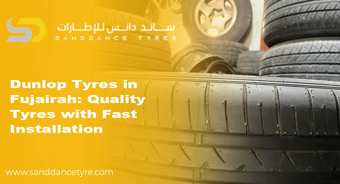 Dunlop Tyres in Fujairah: Quality Tyres with Fast Installation