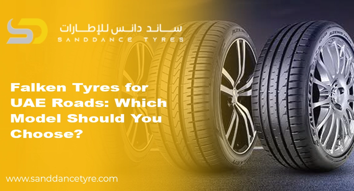 Falken Tyres for UAE: Which Model Should You Choose?