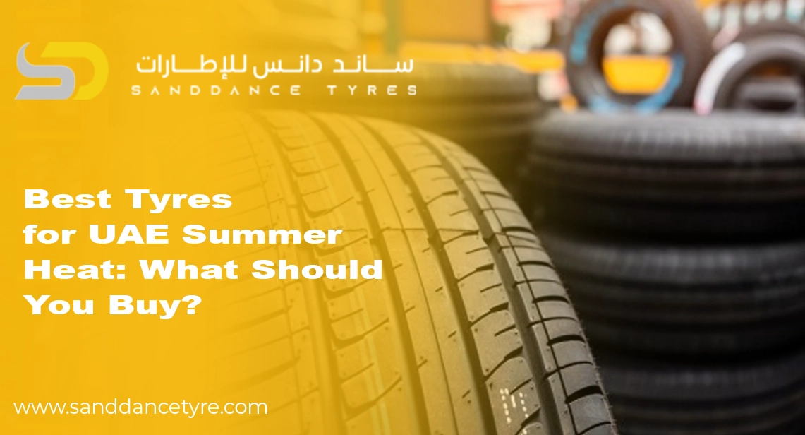Best Tyres for UAE Summer Heat: What Should You Buy?